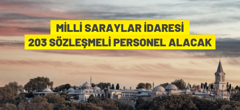 Milli Saraylar İdaresi Sözleşmeli Personel Alacak