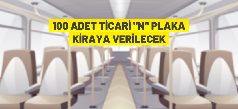 100 adet ticari (N) plaka ihaleyle kiraya verilecek