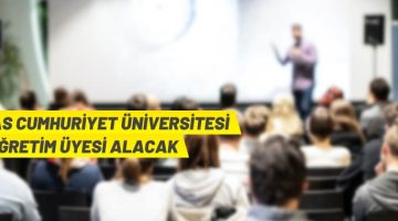 Sivas Cumhuriyet Üniversitesi 75 Öğretim Üyesi alacak