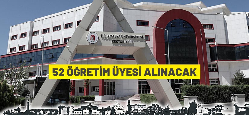 Amasya Üniversitesi 52 Öğretim Üyesi alıyor
