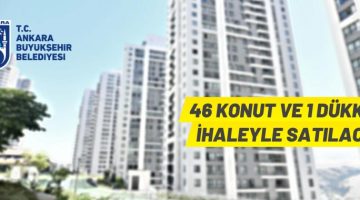 Ankara Büyükşehir Belediye Başkanlığı’ndan konut ve dükkan satışı