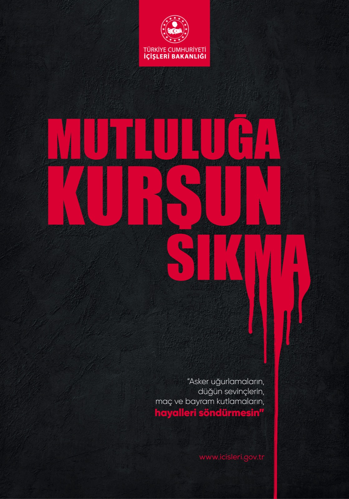 İçişleri Bakanlığı’ndan “Mutluluğa Kurşun Sıkma Geleceği Karartma” Uyarısı!