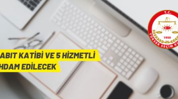 Yüksek Seçim Kurulu 48 Zabıt Katibi ve 5 Hizmetli Alacak