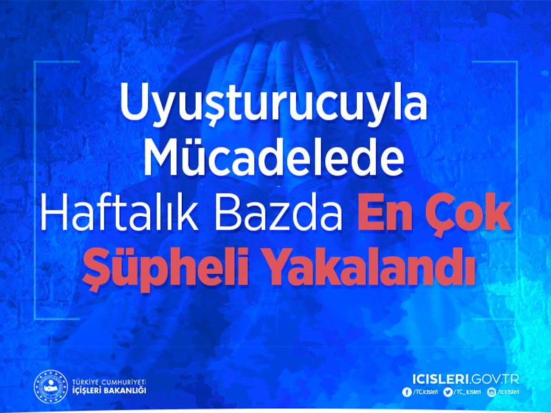 Uyuşturucuyla Mücadelede Haftalık Bazda En Çok Şüpheli Yakalandı