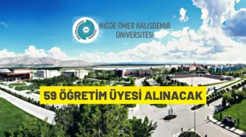 Niğde Ömer Halisdemir Üniversitesi 59 Öğretim Üyesi alacak