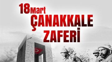 “Çanakkale Zaferi birlik ve beraberliğin, kararlılığın ve kahramanlığın simgesidir”