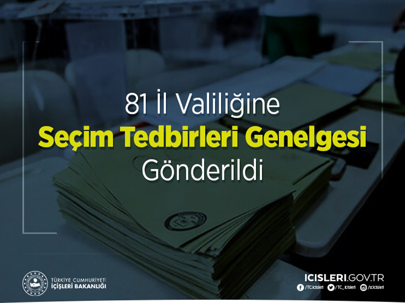 81 İl Valiliğine Seçim Tedbirleri Genelgesi Gönderildi