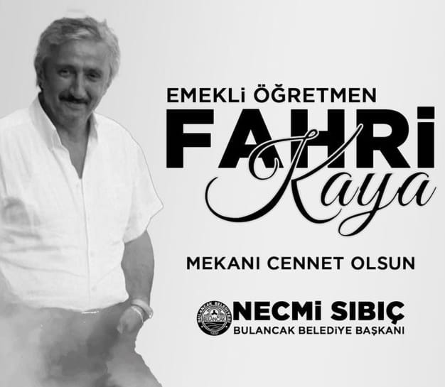 EMEKLİ ÖĞRETMEN FAHRİ KAYA VEFAT ETTİ