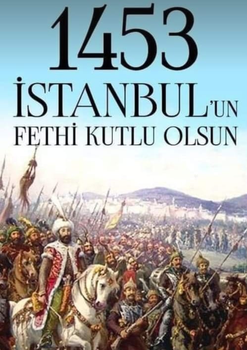 İSTANBUL’un FETHİ KUTLU OLSUN!