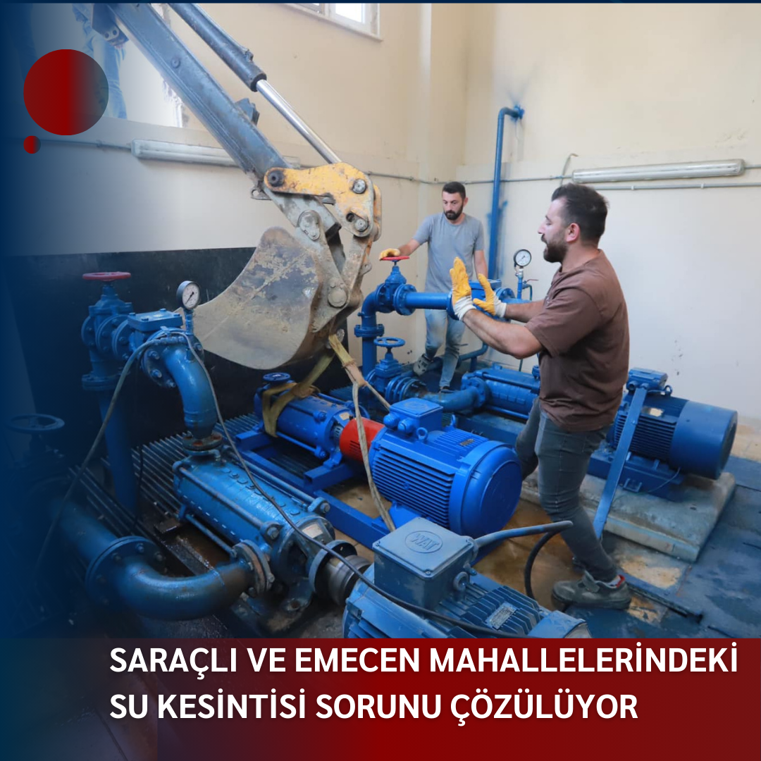 SARAÇLI VE EMECEN MAHALLELERİNDEKİ SU KESİNTİSİ SORUNU ÇÖZÜLÜYO