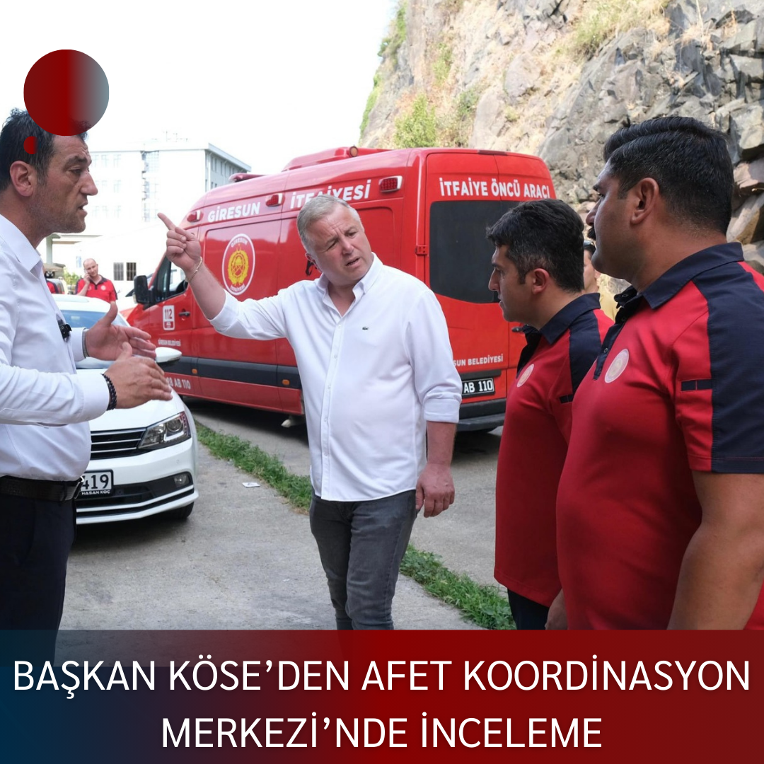 BAŞKAN KÖSE’DEN AFET KOORDİNASYON MERKEZİ’NDE İNCELEME