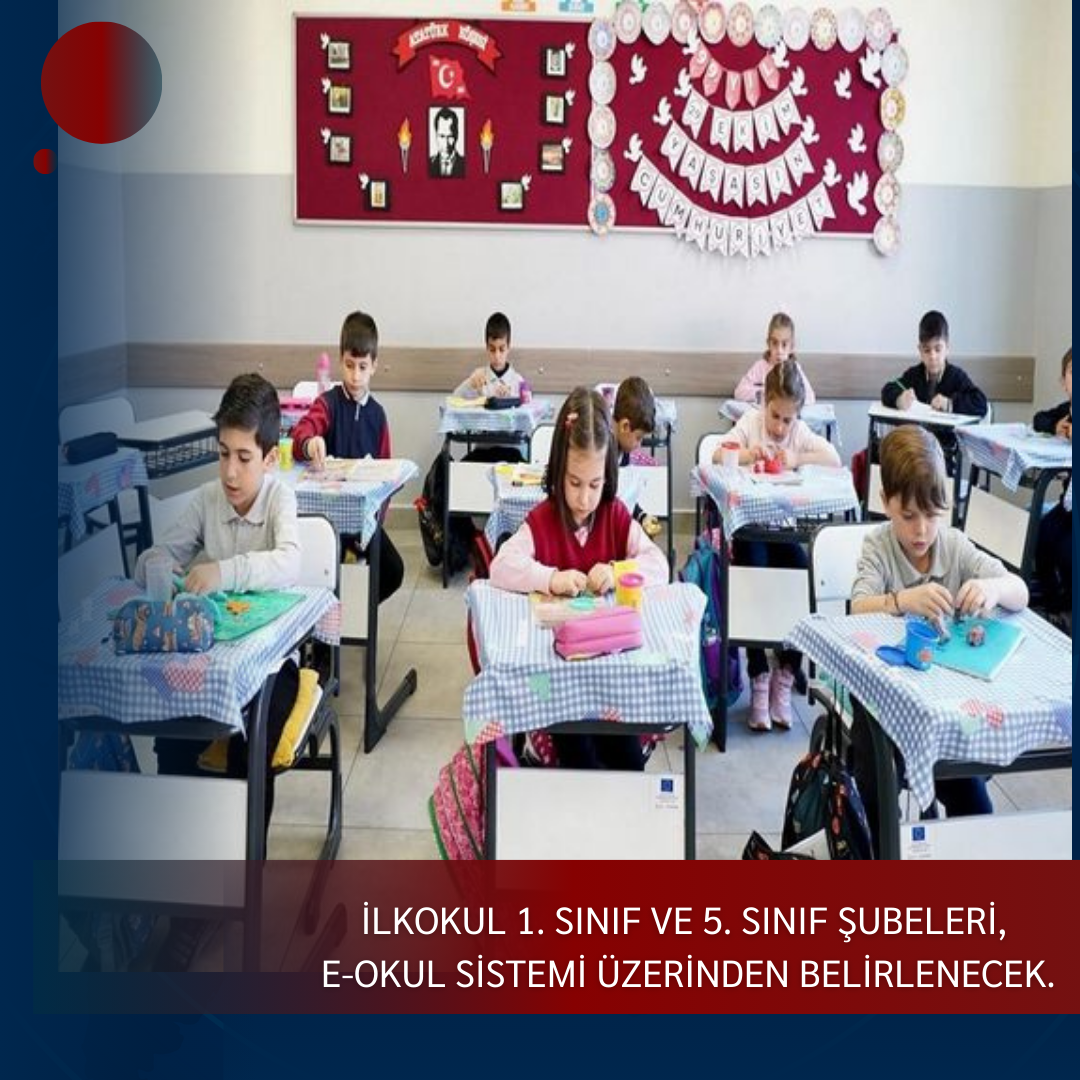 İLKOKUL 1. SINIF VE 5. SINIF ŞUBELERİ, E-OKUL SİSTEMİ ÜZERİNDEN BELİRLENECEK.
