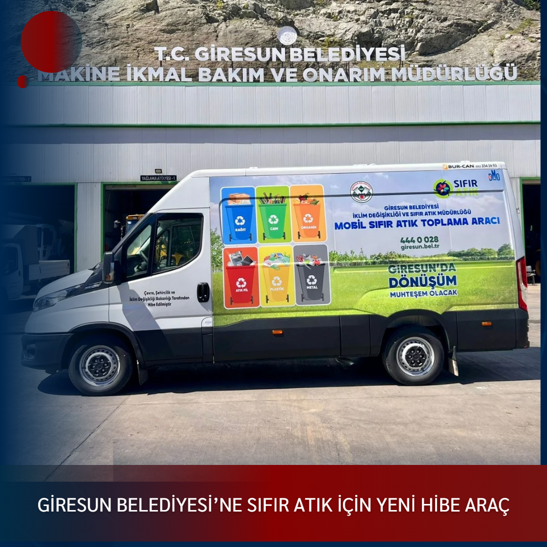GİRESUN BELEDİYESİ’NE SIFIR ATIK İÇİN YENİ HİBE ARAÇ
