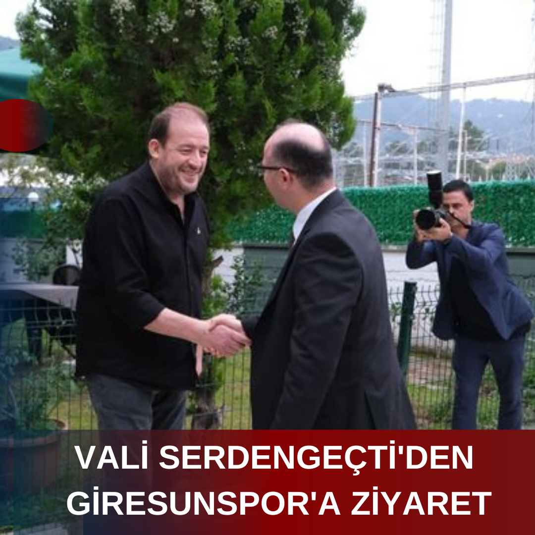 VALİ SERDENGEÇTİ’DEN GİRESUNSPOR’A ZİYARET