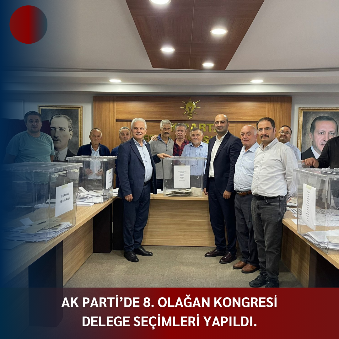 AK PARTİ’DE 8. OLAĞAN KONGRESİ DELEGE SEÇİMLERİ YAPILDI.