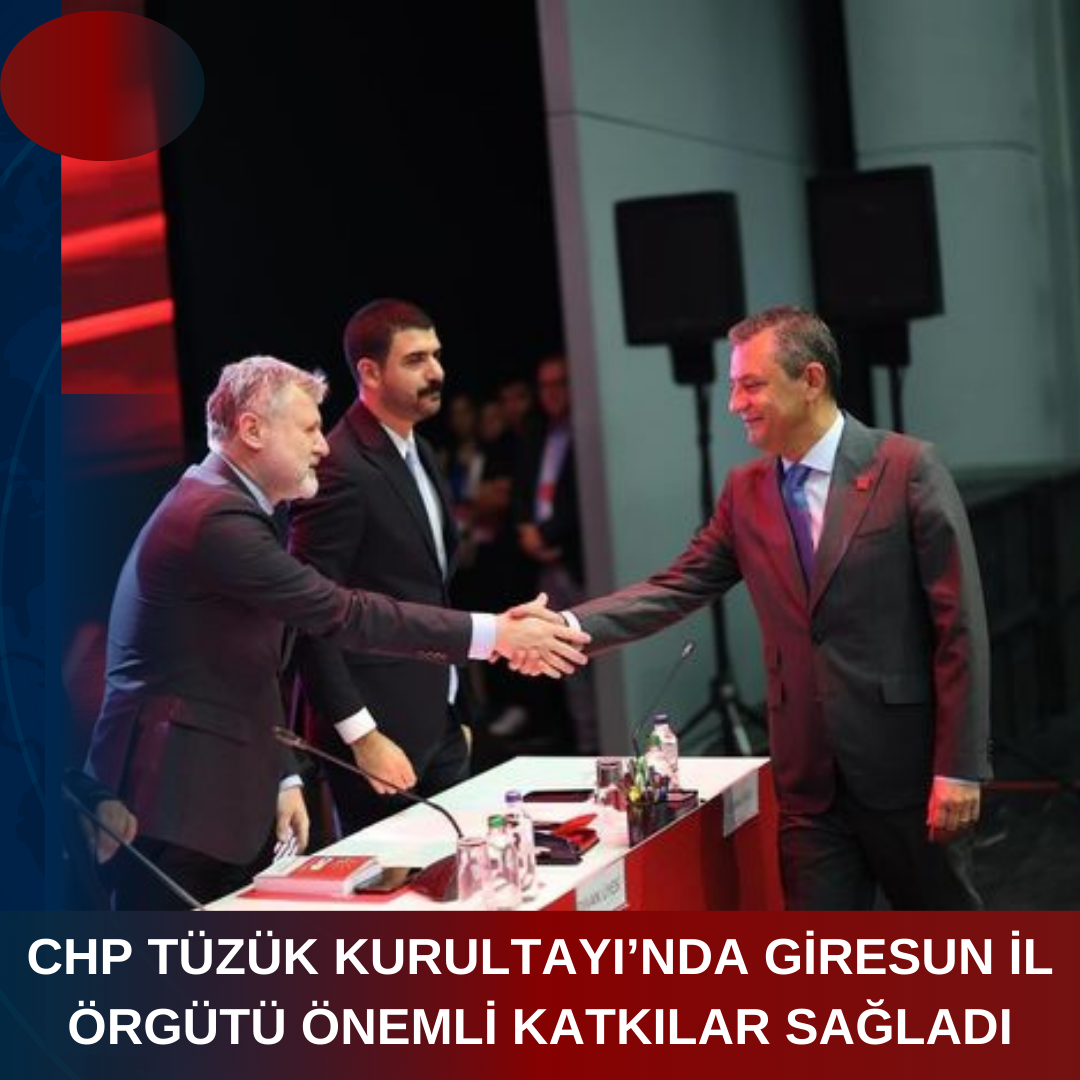 CHP TÜZÜK KURULTAYI’NDA GİRESUN İL ÖRGÜTÜ ÖNEMLİ KATKILAR SAĞLADI