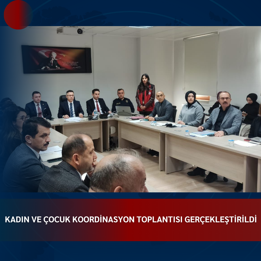 KADIN VE ÇOCUK KOORDİNASYON TOPLANTISI GERÇEKLEŞTİRİLDİ