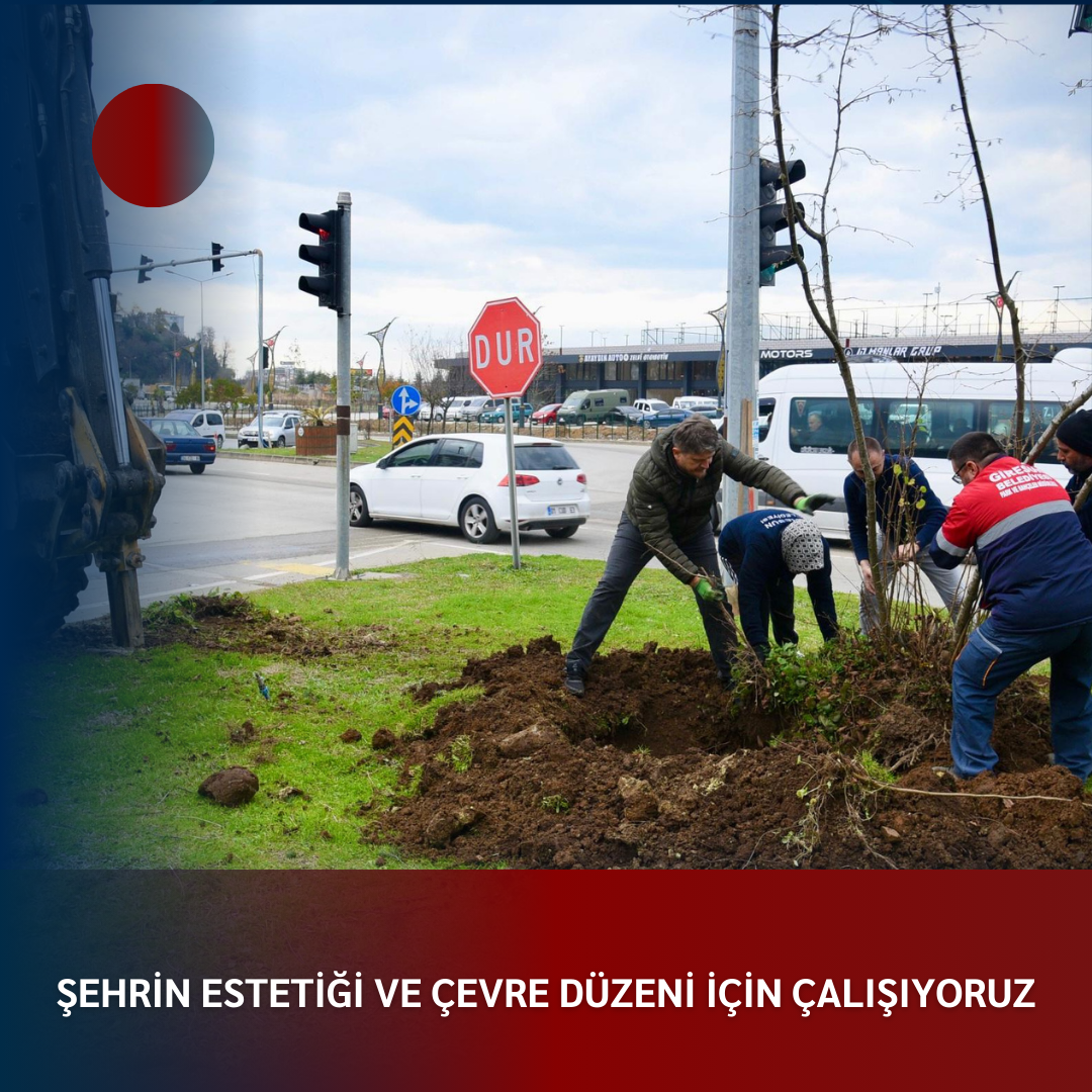 ŞEHRİN ESTETİĞİ VE ÇEVRE DÜZENİ İÇİN ÇALIŞIYORUZ