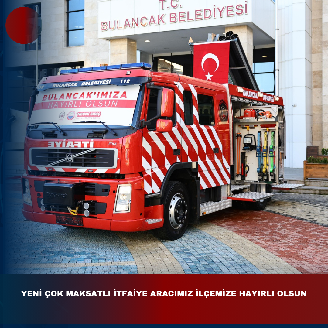 YENİ ÇOK MAKSATLI İTFAİYE ARACIMIZ İLÇEMİZE HAYIRLI OLSUN