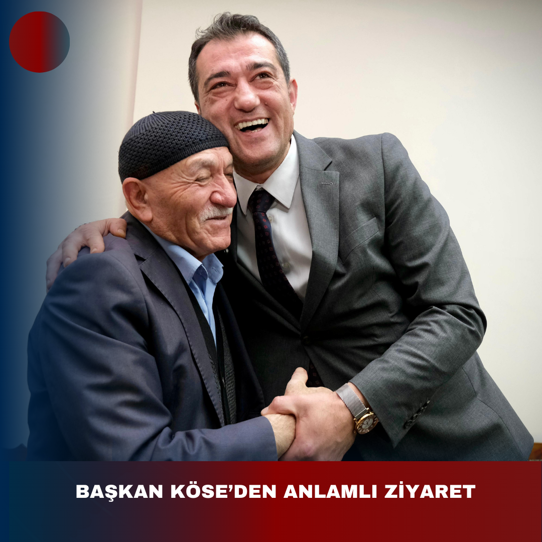 BAŞKAN KÖSE’DEN ANLAMLI ZİYARET