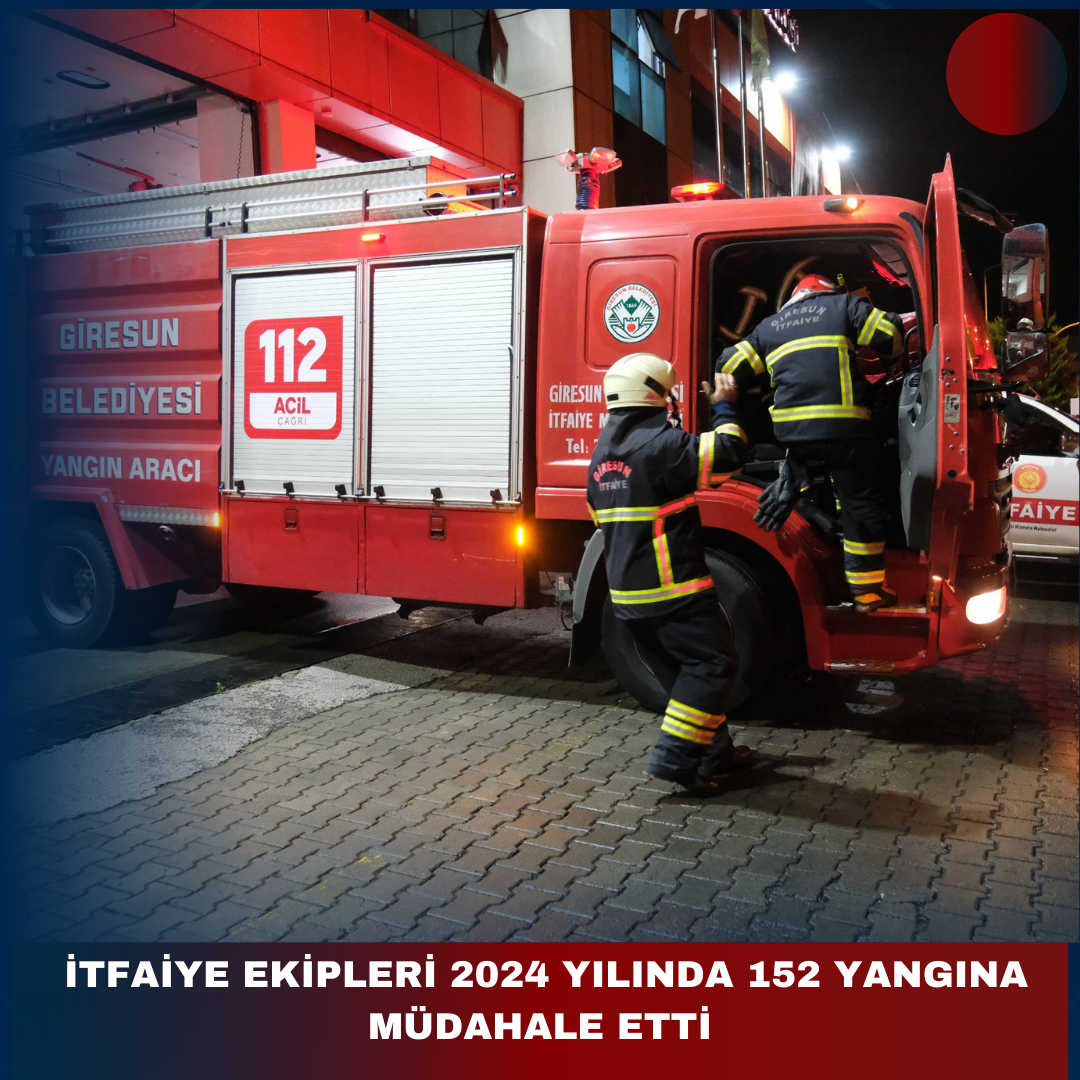İTFAİYE EKİPLERİ 2024 YILINDA 152 YANGINA MÜDAHALE ETTİ