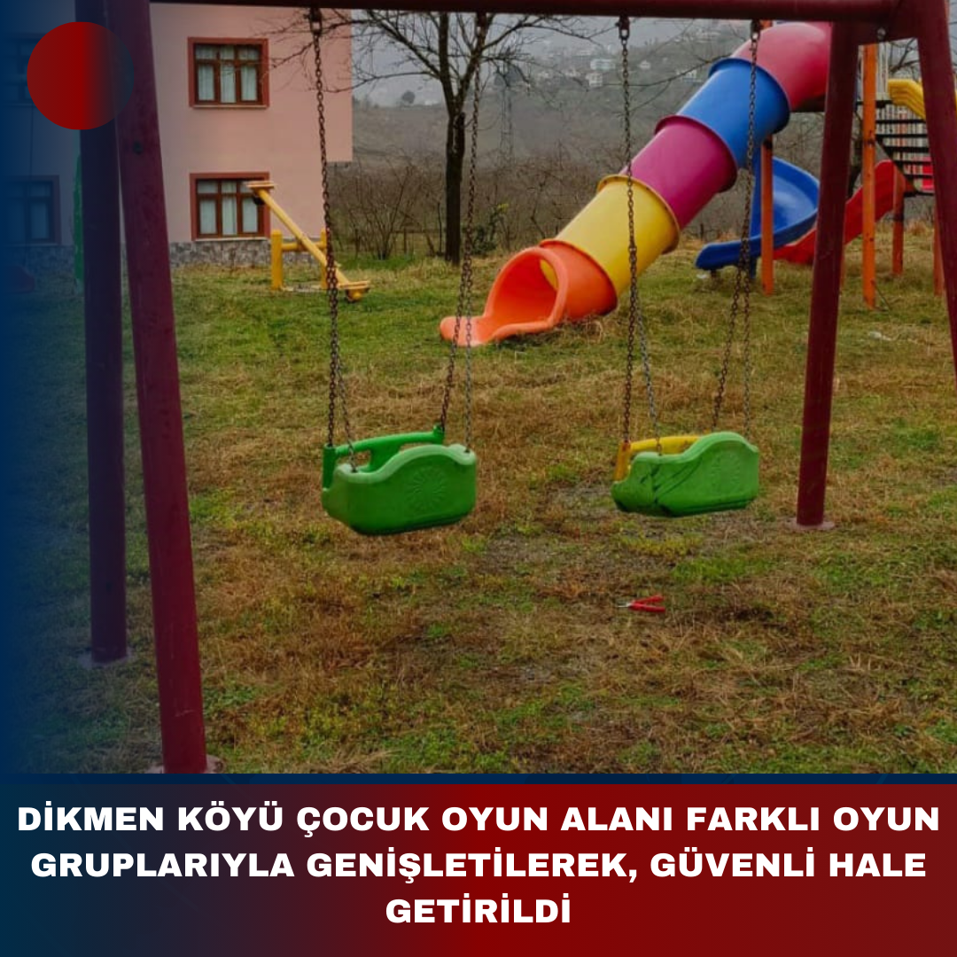 DİKMEN KÖYÜ ÇOCUK OYUN ALANI FARKLI OYUN GRUPLARIYLA GENİŞLETİLEREK, GÜVENLİ HALE GETİRİLDİ
