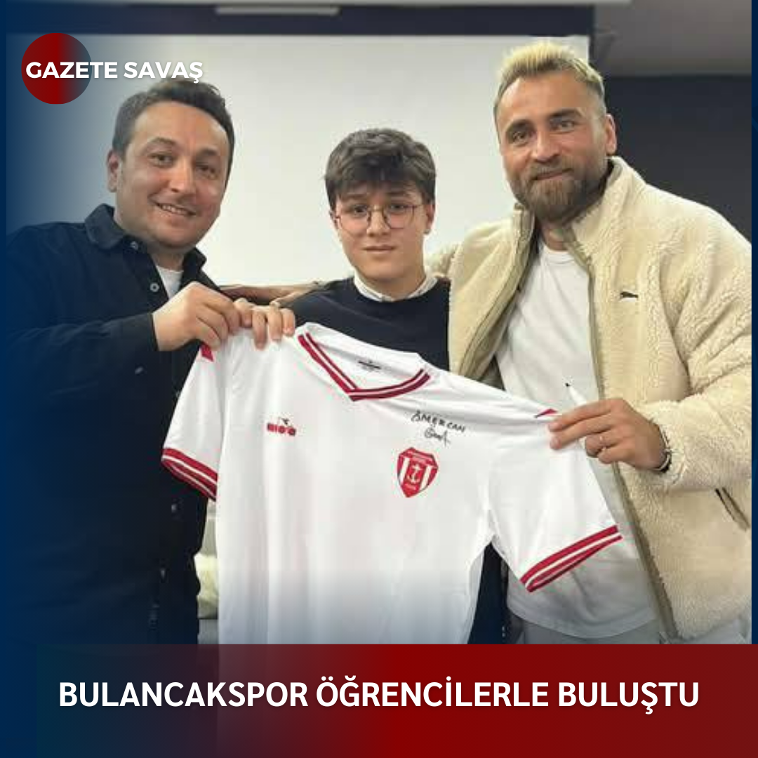 BULANCAKSPOR ÖĞRENCİLERLE BULUŞTU