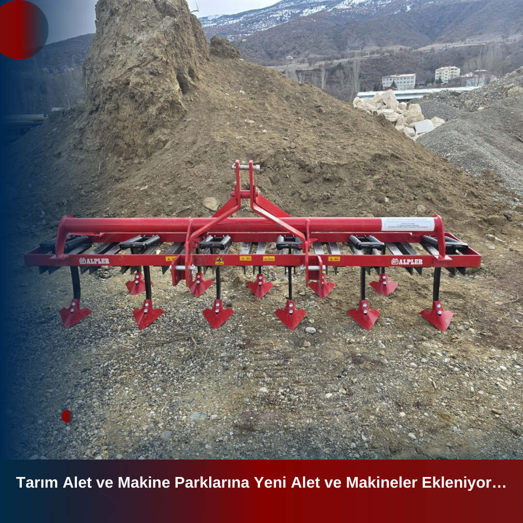 Tarım Alet ve Makine Parklarına Yeni Alet ve Makineler Ekleniyor…