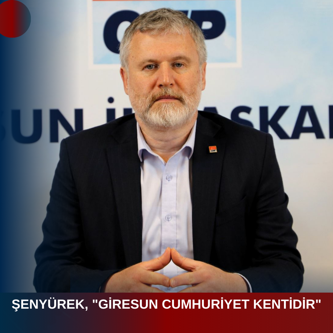 ŞENYÜREK, “GİRESUN CUMHURİYET KENTİDİR”