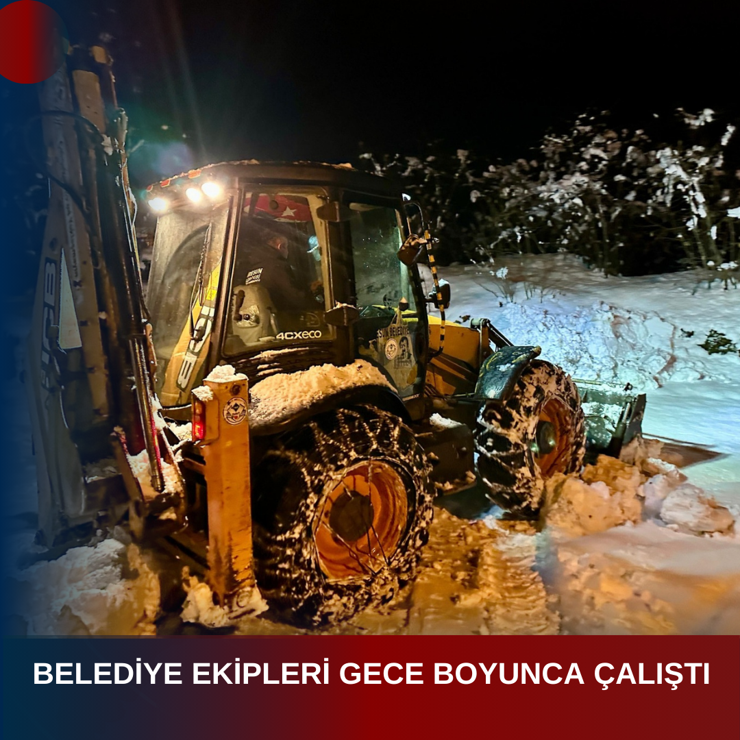 BELEDİYE EKİPLERİ GECE BOYUNCA ÇALIŞTI