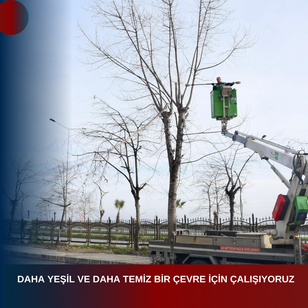 DAHA YEŞİL VE DAHA TEMİZ BİR ÇEVRE İÇİN ÇALIŞIYORUZ