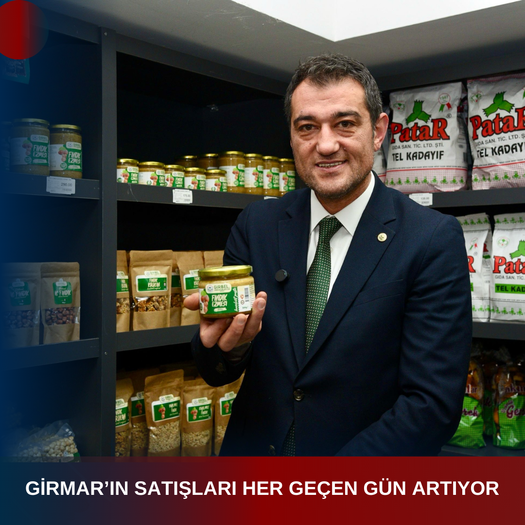 GİRMAR’IN SATIŞLARI HER GEÇEN GÜN ARTIYOR