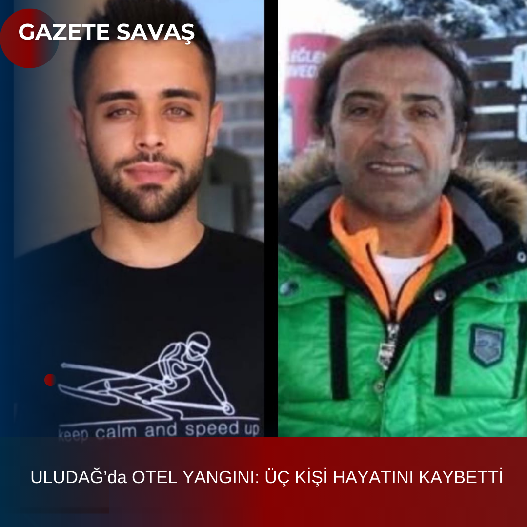 ULUDAĞ’da OTEL YANGINI: ÜÇ KİŞİ HAYATINI KAYBETTİ
