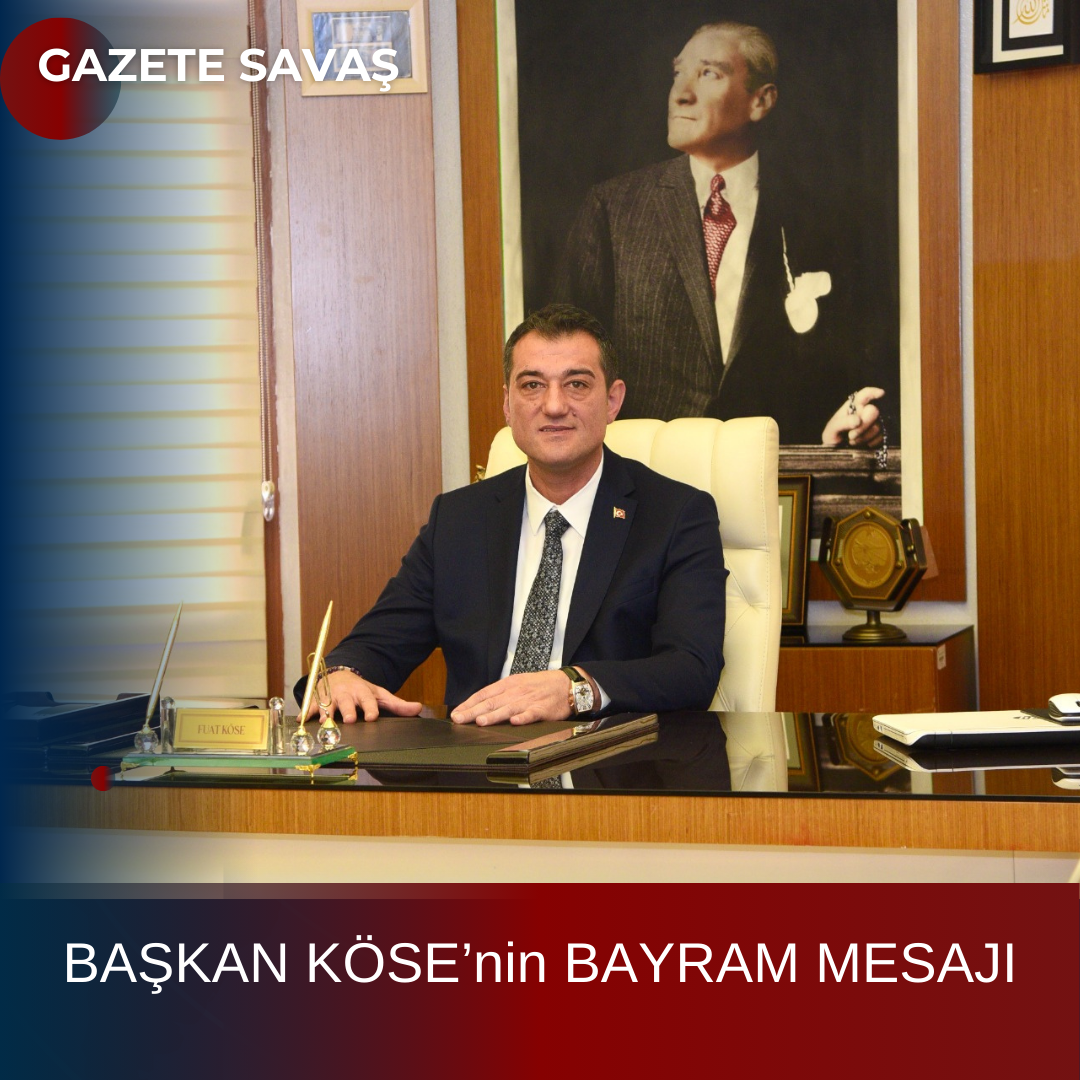 BAŞKAN KÖSE’nin BAYRAM MESAJI