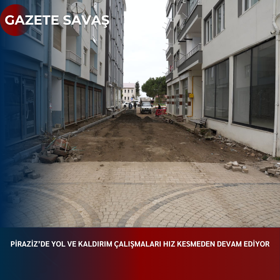 PİRAZİZ’de YOL VE KALDIRIM ÇALIŞMALARI HIZ KESMEDEN DEVAM EDİYOR