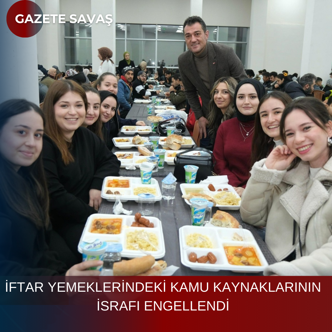İFTAR YEMEKLERİNDEKİ KAMU KAYNAKLARININ İSRAFI ENGELLENDİ