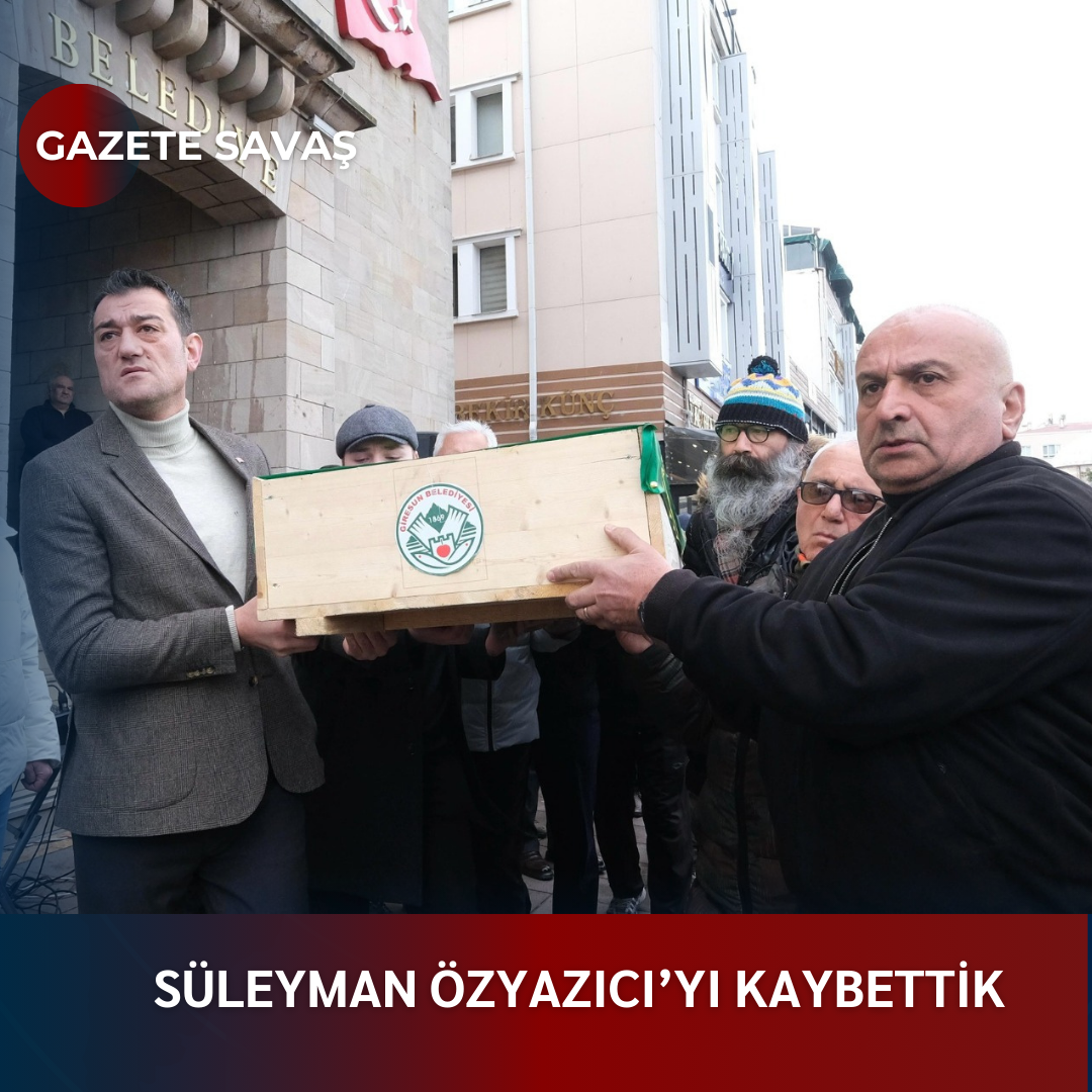 SÜLEYMAN ÖZYAZICI’YI KAYBETTİK