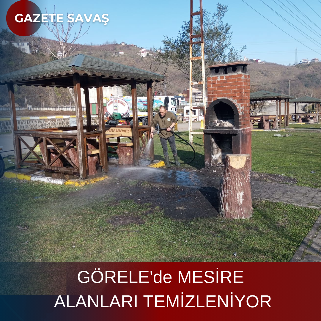 GÖRELE’de MESİRE ALANLARI TEMİZLENİYOR