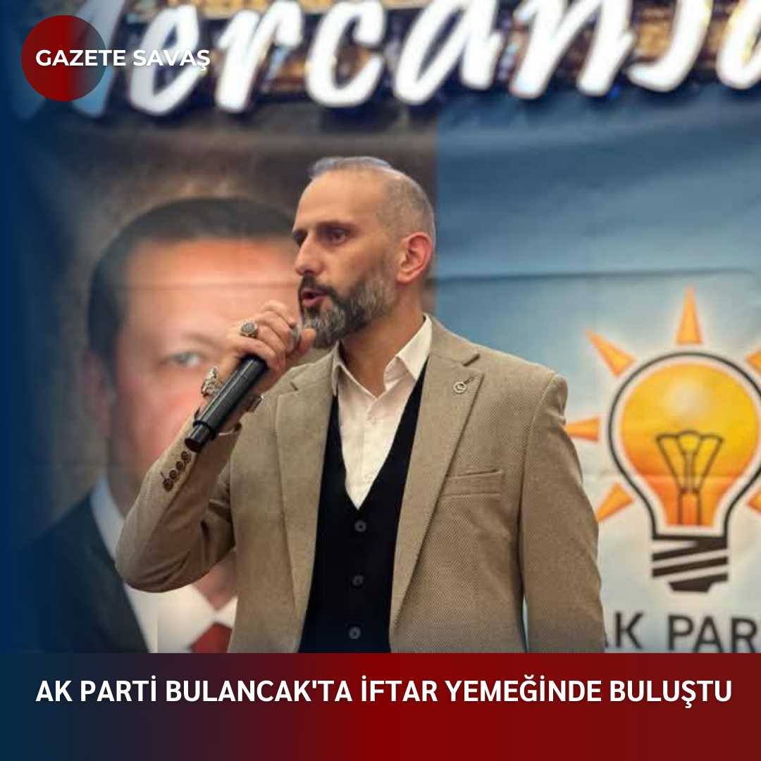 AK PARTİ BULANCAK’TA İFTAR YEMEĞİNDE BULUŞTU