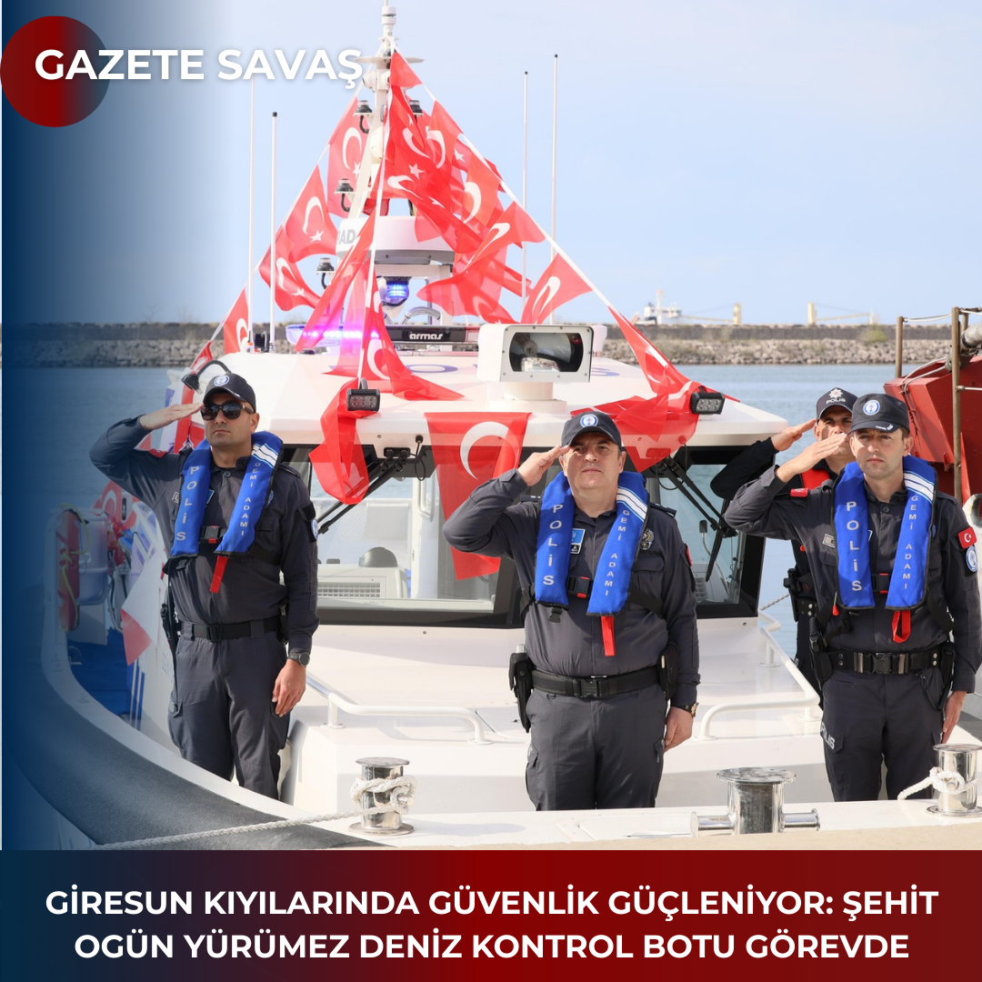 Giresun Kıyılarında Güvenlik Güçleniyor: Şehit Ogün Yürümez Deniz Kontrol Botu Görevde