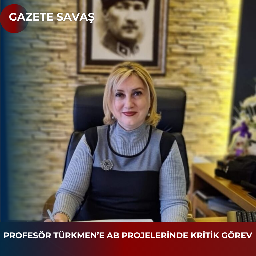 PROFESÖR TÜRKMEN’e AB PROJELERİNDE KRİTİK GÖREV