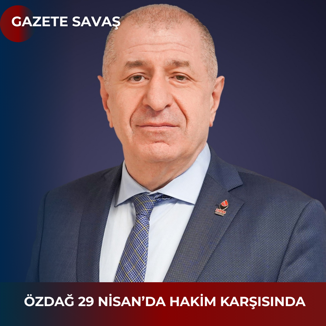 ÖZDAĞ 29 NİSAN’da HAKİM KARŞISINDA