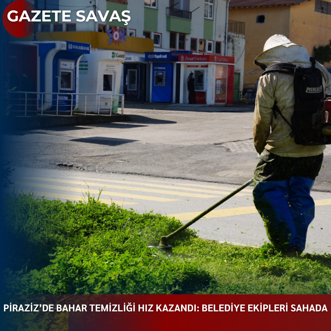 PİRAZİZ’de BAHAR TEMİZLİĞİ HIZ KAZANDI: BELEDİYE EKİPLERİ SAHADA