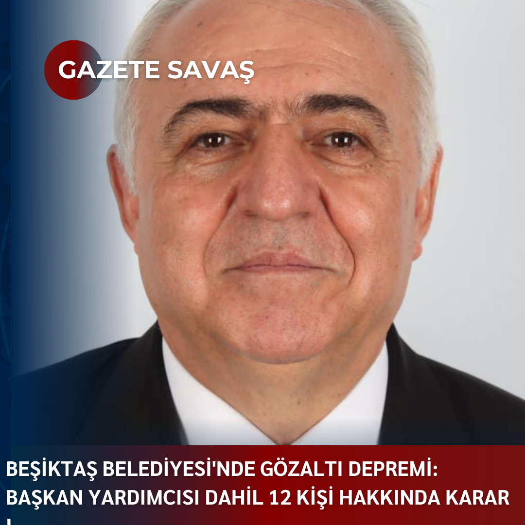 Beşiktaş Belediyesi’nde Gözaltı Depremi: Başkan Yardımcısı Dahil 12 Kişi Hakkında Karar