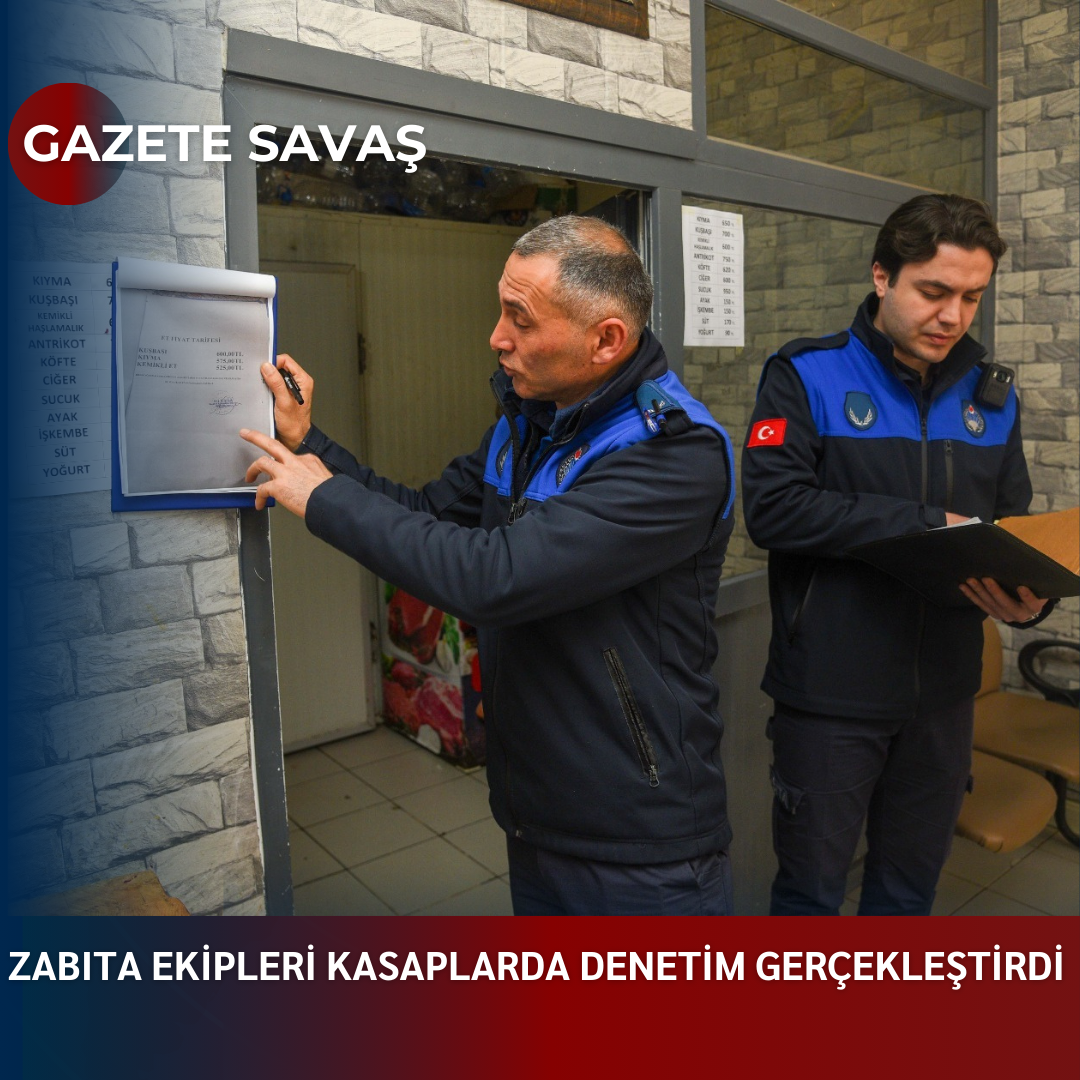 ZABITA EKİPLERİ KASAPLARDA DENETİM GERÇEKLEŞTİRDİ