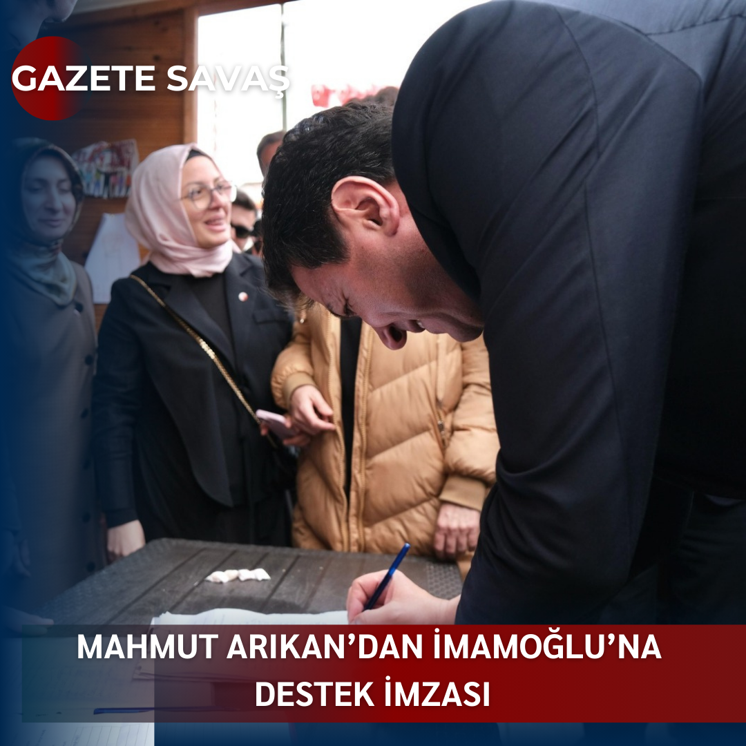 MAHMUT ARIKAN’dan İMAMOĞLU’na DESTEK İMZASI