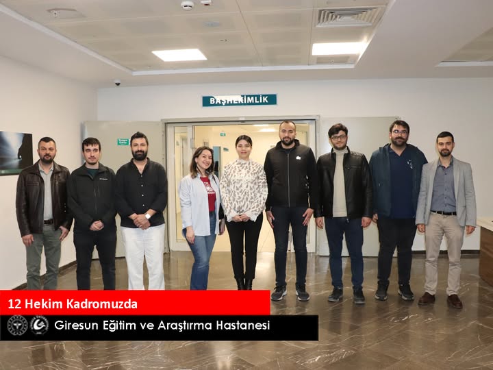 GİRESUN EĞİTİM VE ARAŞTIRMA HASTANESİ KADROSUNU GÜÇLENDİRMEYE DEVAM EDİYOR
