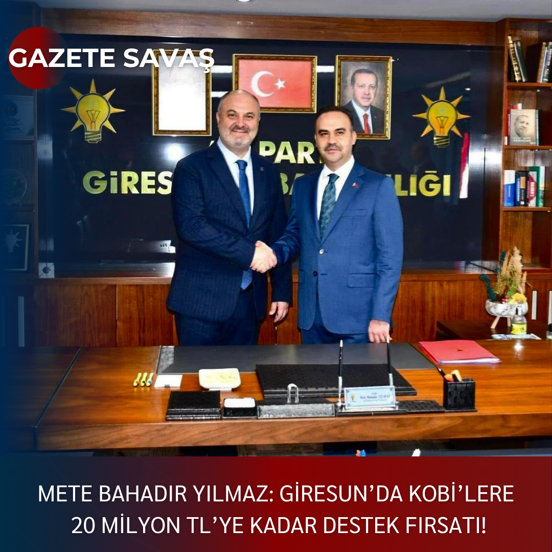 METE BAHADIR YILMAZ: GİRESUN’da KOBİ’lere 20 Milyon TL’ye KADAR DESTEK FIRSATI!