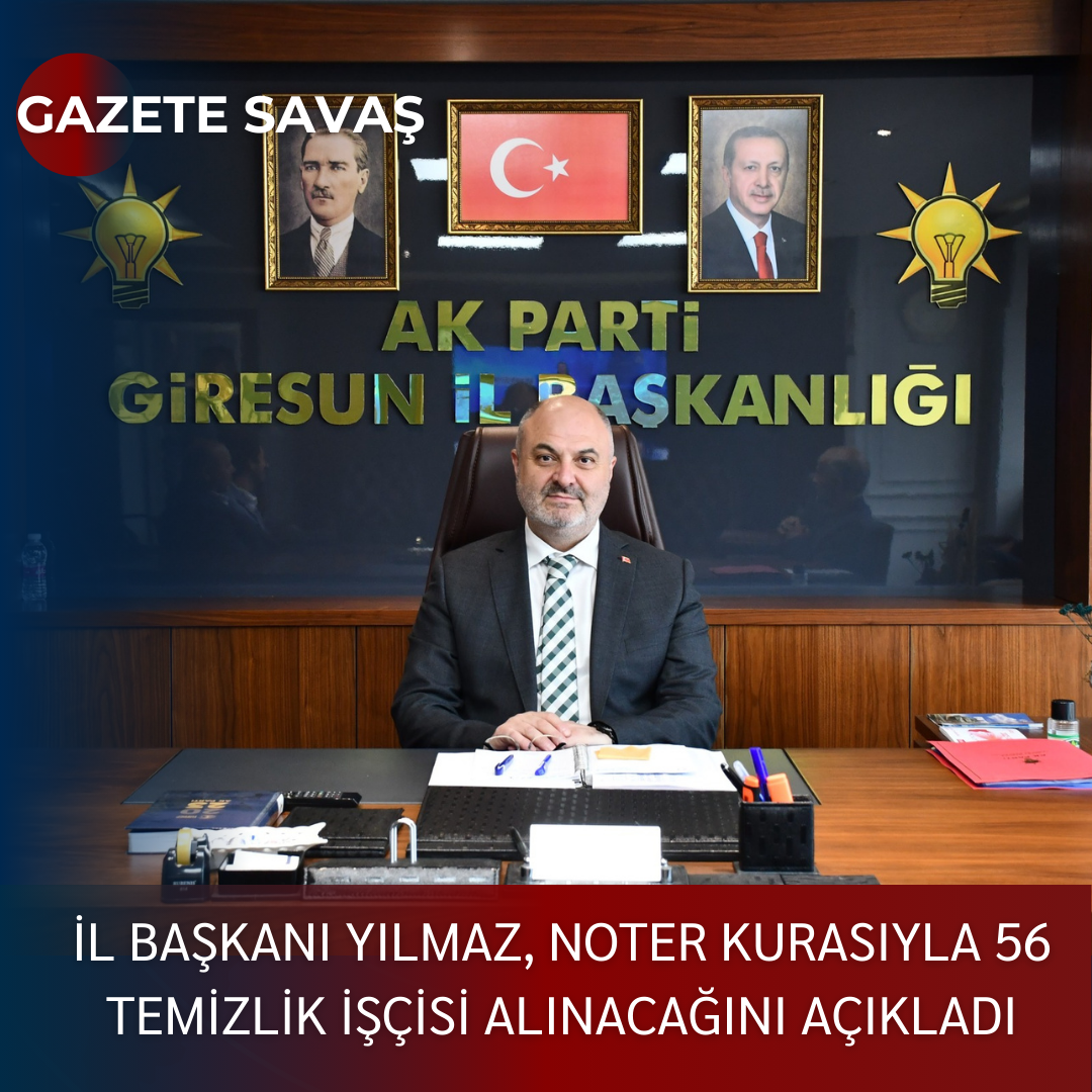 İL BAŞKANI YILMAZ, NOTER KURASIYLA 56 TEMİZLİK İŞÇİSİ ALINACAĞINI AÇIKLADI