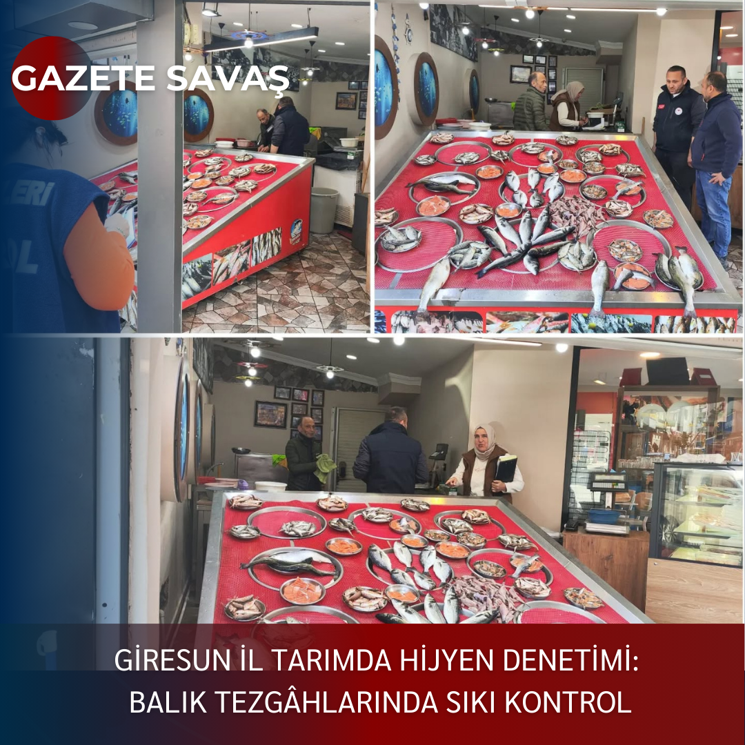 GİRESUN İL TARIMDA HİJYEN DENETİMİ: BALIK TEZGÂHLARINDA SIKI KONTROL